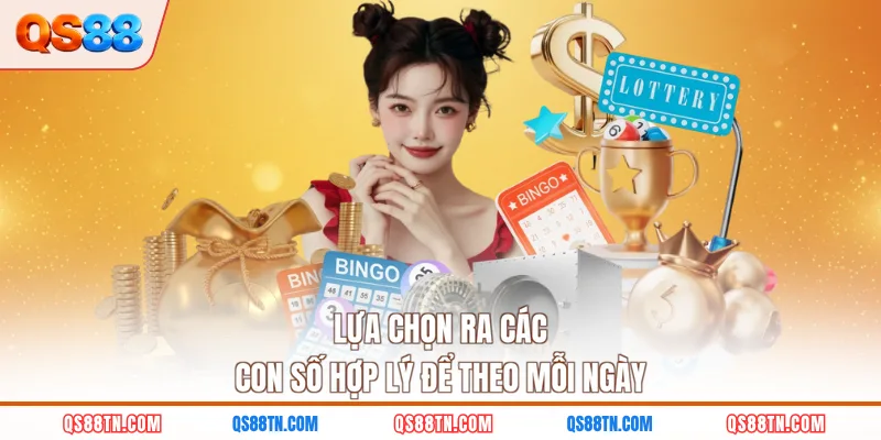 Lựa chọn ra các con số hợp lý để theo mỗi ngày